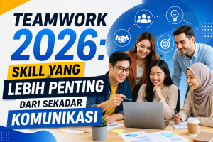 Read more about the article Teamwork 2026: Skill yang Lebih Penting dari Sekadar Komunikasi