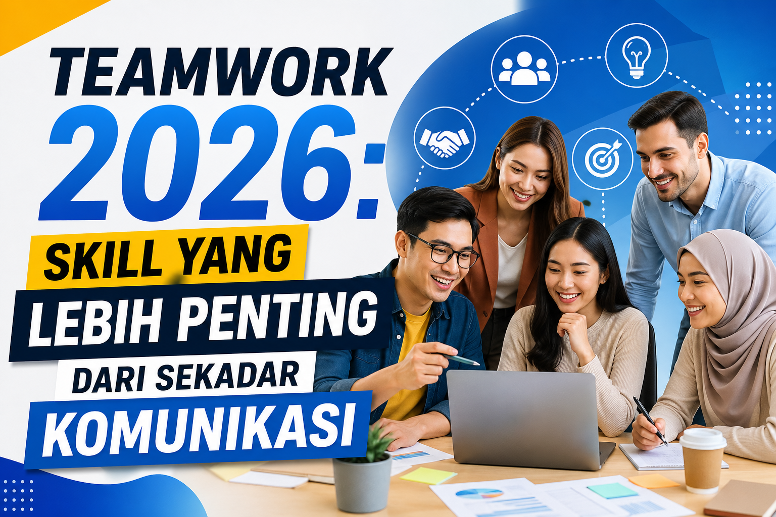 Read more about the article Teamwork 2026: Skill yang Lebih Penting dari Sekadar Komunikasi