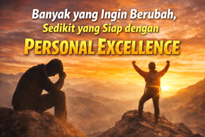 Read more about the article Banyak yang Ingin Berubah, Sedikit yang Siap dengan Personal Excellence