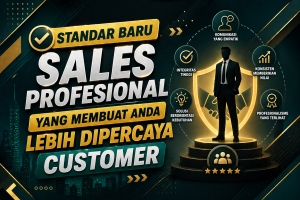 Read more about the article Standar Baru Sales Profesional yang Membuat Anda Lebih Dipercaya Customer