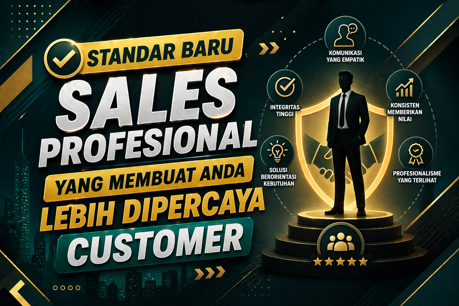 You are currently viewing Standar Baru Sales Profesional yang Membuat Anda Lebih Dipercaya Customer