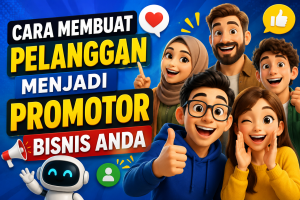 Read more about the article Cara Membuat Pelanggan Menjadi Promotor Bisnis Anda
