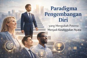 Read more about the article Paradigma Pengembangan Diri yang Mengubah Potensi menjadi Keunggulan Nyata