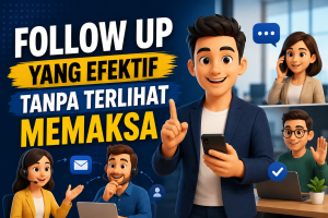 Read more about the article Follow Up yang Efektif Tanpa Terlihat Memaksa