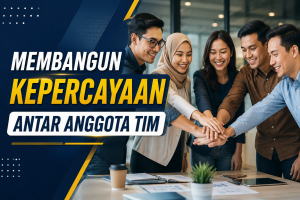Read more about the article Membangun Kepercayaan Antar AnggotaTim