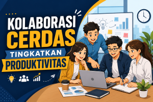 Read more about the article Kolaborasi Cerdas Tingkatkan Produktivitas