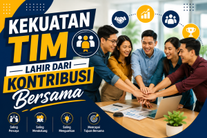 Read more about the article Kekuatan Tim Lahir dari Kontribusi Bersama