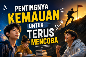 Read more about the article Pentingnya Kemauan untuk Terus Mencoba