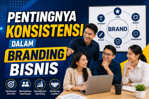 Read more about the article Pentingnya Konsistensi dalam Branding Bisnis