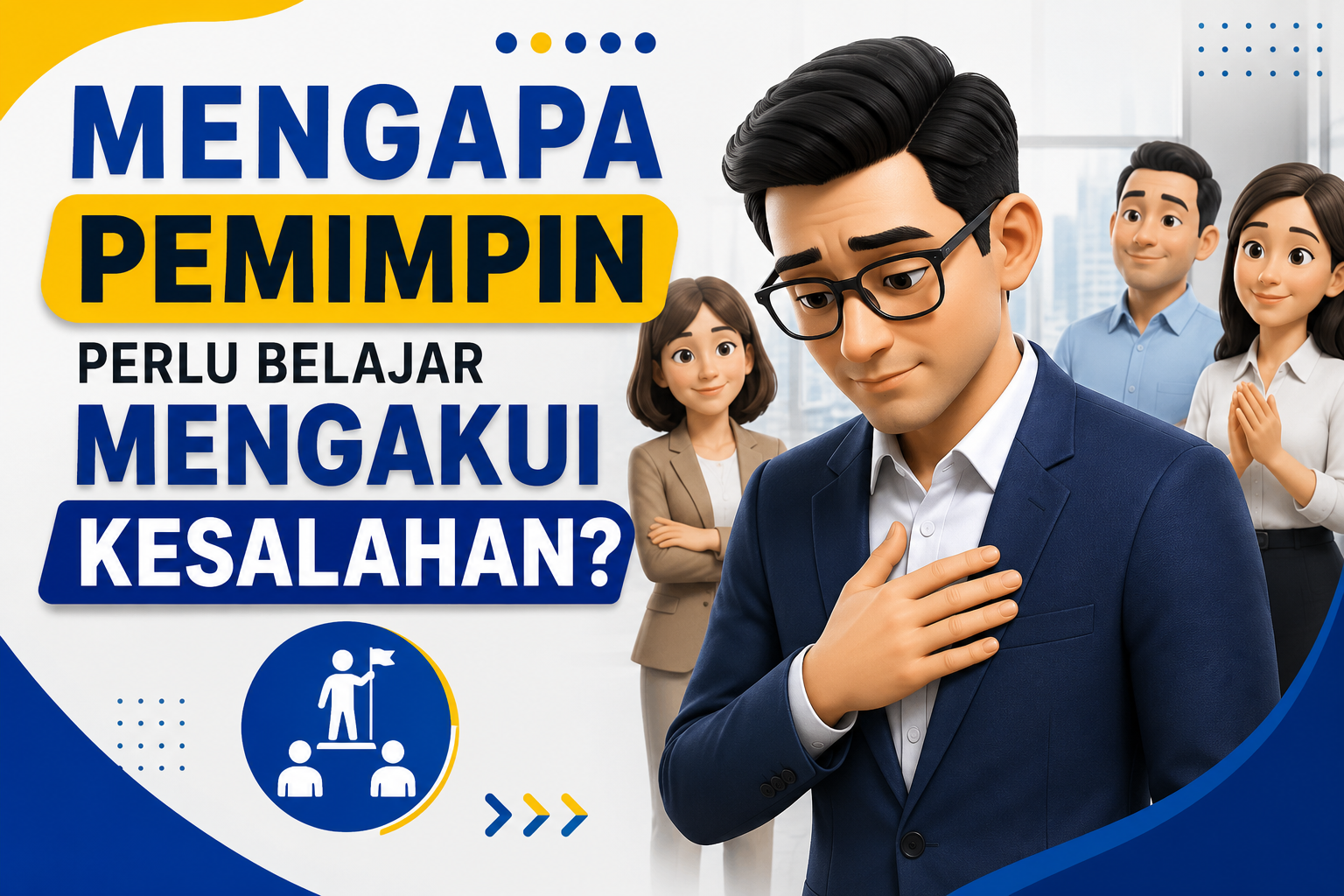 Read more about the article Mengapa Pemimpin Perlu Belajar Mengakui Kesalahan?