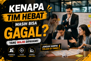 Read more about the article Kenapa Tim Hebat Masih Bisa Gagal?
