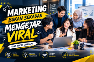 Read more about the article Marketing Bukan Sekadar Mengejar Viral